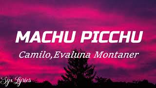 Camilo, Evaluna Montaner- Machu Picchu (Lyrics)