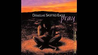 Sunrise Prayer - Douglas Spotted Eagle