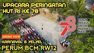 UPACARA BENDERA, KARNAVAL & YELYEL KEMERDEKAAN RI KE 78 PERUM BCM RW 12