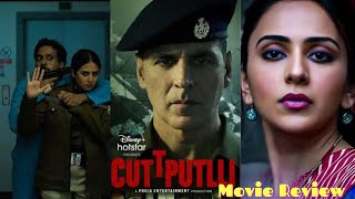 Cuttputlli Movie REVIEW in Hindi | Akshay Kumar | Rakul Preet Singh| Sargun Mehta | Kamal Rajoriya 🔥