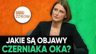 Czym jest CZERNIAK OKA? ''Pogorszenie ostrości widzenia..''