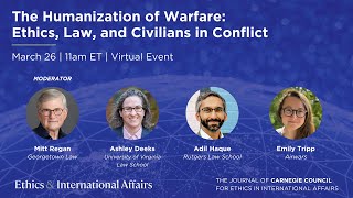 The Humanization of Warfare: Ethics, Law, and Civilians in Conflict