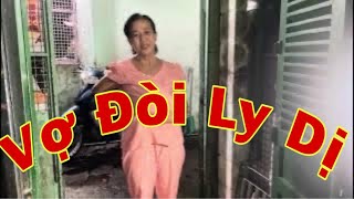 Vợ Đòi Ly Dị #Ân Nhân Vlog #Tâm