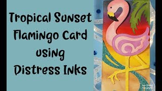 Tropical Sunset Flamingo Card using Distress Inks and a free SVG file from Dreaming Tree