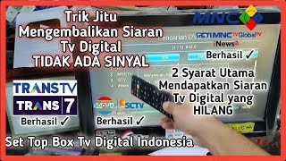 Mencari & Mengembalikan Siaran RCTI, MNCTV, SCTV, Indosiar, Trans TV, Trans 7 yang Tidak Ada Sinyal