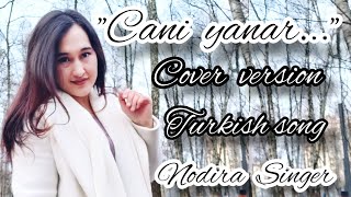 Cani yanar | Vasif Azimov | Cover | Nodira Singer | O'zbek qizidan Turkcha cover |