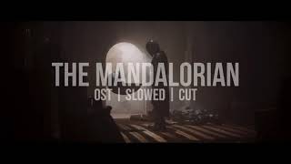 The Mandalorian Theme / OST - Slowed & Cut