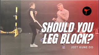 Jeet Kune Do: Should You Leg Block?