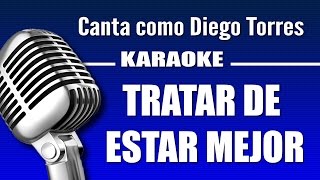 Diego Torres - Tratar de Estar Mejor - Karaoke Vision