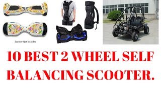 Top 10 Best 2 wheel self balancing scooter.