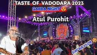 Taste of Vadodara 2023 | Atul Purohit Garba Night 😍