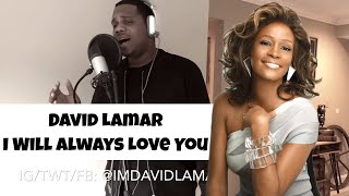 🎶 David Lamar [ @ImDavidLamar ] I Will Always Love You Cover