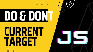 ( Do This & Don't do that ) Target and CurrentTarget