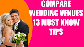 COMPARE WEDDING VENUES  13 MUST KNOW TIPS