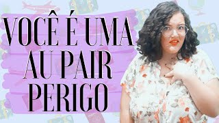 NÃO SEJA AU PAIR | Motivos pelos quais você não deveria ser uma Au Pair