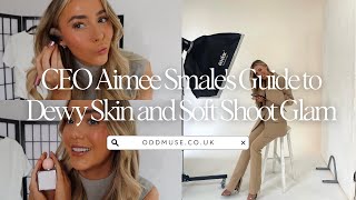 CEO Aimee Smale’s Guide to Dewy Skin and Soft Shoot Glam | Beauty Secrets | Odd Muse