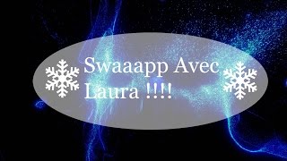 😍 Swaaaapppp Avec LAURA !!! 😍