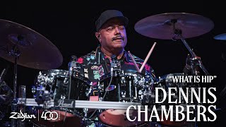 Dennis Chambers "What Is Hip" | Zildjian 400th UK