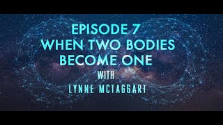 Episode 7 | When two bodies become one