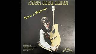 Anna Jane Allen - Born a Woman