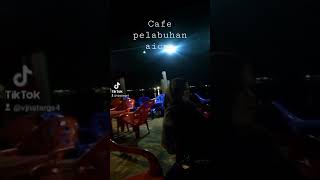 pelabuhan cafe aice  sungai Guntung Riau