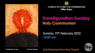 2023-02-19 - Holy Communion - Transfiguration Sunday