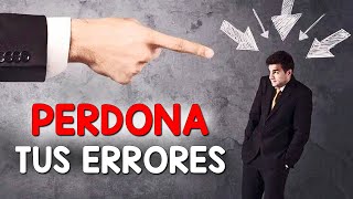 COMO PERDONAR | perdona  tus errores del pasado | PERDÓNATE A TI MISMO