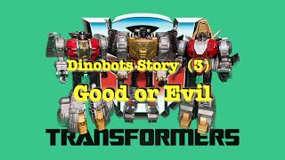 Transformers Dinobots Story (3) - Good or Evil