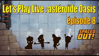 Let's Play Live : Oasis version Spaced Out - Setup : cuiseur à pétrole - épisode 8