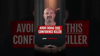 Avoid Doing THIS Confidence Killer