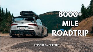 I Took My 850WHP MK5 Supra on an 8000+ Mile Roadtrip [Seattle] | EP. 3