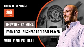 Billion Dollar Podcast #08 - Jamie Prickett