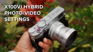 Fujifilm X100VI Settings Guide for Hybrid Photo & Video