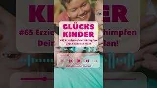 #65 Erziehen ohne Schimpfen - Dein 5 Schritte Plan!👉🏾