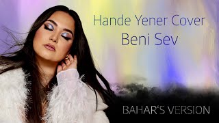 Bahar's Version | Beni Sev (Hande Yener Cover)