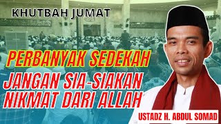 Jangan Sia-siakan Nikmat dari Allah | Khutbah Jumat | Ustadz H. Abdul Somad