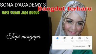 Lagu Terbaru Sona D'Academy Nasi Sudah Jadi Bubur