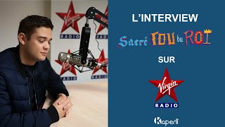 Interview Virgin Radio Sacré Fou du Roi