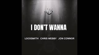 Locksmith, Chris Webby & Jon Connor   I Dont Wanna