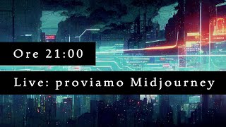 Live: proviamo insieme Midjourney pt. 3