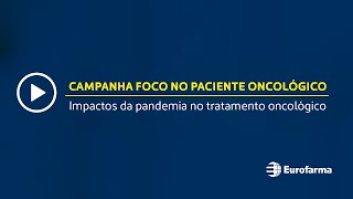 Foco no paciente | Impactos da pandemia no tratamento oncológico