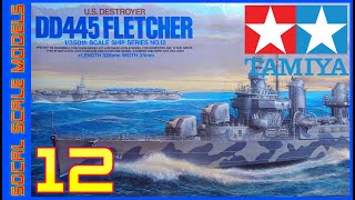 Tamiya 1/350 DD445 Fletcher Destroyer Build | PART 12