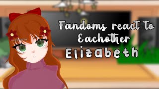 Fandoms reacts to eachother || Elizabeth || FNAF || Gacha