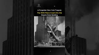 "The 1945 Plane Crash into the Empire State Building: A Forgotten New York Tragedy"