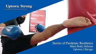 Uptown Strong: Stories of Pandemic Resilience Featuring Mind Body Defense in Uptown, Chicago