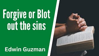 Forgive or Blot out the sins