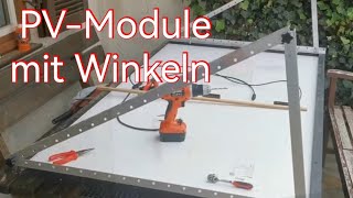 Meine neu Solaranlage Teil 1: PV-Module mit Winkeln versehen