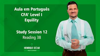 Aula em Português, CFA®️ Level I  Equity Módulo 12, Reading 38