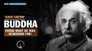 Albert Einstein: The Buddha Found What He Was Searching For | Buddhism Podcast