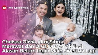 Chelsea Olivia Akui Sibuk Merawat dan Urus Dua Anak Jadi Alasan Belum Ingin Main Sinetron Lagi